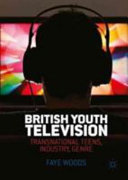 British youth television : transnational teens, industry, genre /