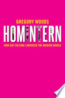 Homintern : how gay culture liberated the modern world /