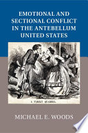 Emotional and sectional conflict in the antebellum United States /