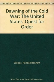 Dawning of the Cold War : the United States' quest for order /