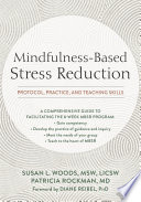 Mindfulness-based stress reduction : protocol, practice, and teaching skills /