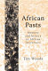 African pasts : memory and history in African literatures /