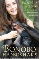 Bonobo handshake : a memoir of love and adventure in the Congo /