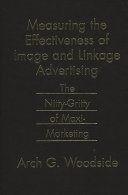 Measuring the effectiveness of image and linkage advertising : the nitty-gritty of maxi-marketing /