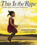 This is the rope : a story from the Great Migration /