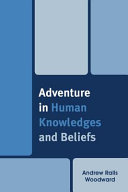 Adventure in human knowledges and beliefs.