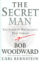 The secret man : the story of Watergate's Deep Throat /