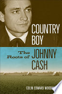Country boy : the roots of Johnny Cash /