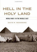 Hell in the Holy Land : World War I in the Middle East /