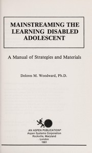 Mainstreaming the learning disabled adolescent : a manual of strategies and materials /