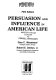 Persuasion and influence in American life /