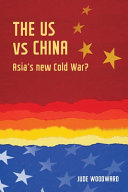 The US vs China in Asia : a new Cold War? /