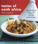 Tastes of north Africa : recipes from Morocco to the Mediterranean /