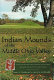 Indian mounds of the middle Ohio Valley : a guide to mounds and earthworks of the Adena, Hopewell, Cole, and Fort Ancient people /