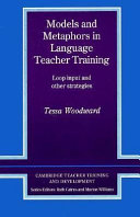 Models and metaphors in language teacher training : loop input and other strategies /