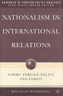 Nationalism in international relations : norms, foreign policy, and enmity /