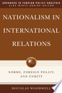 Nationalism in International Relations : Norms, Foreign Policy, and Enmity /