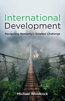 International development : navigating humanity's greatest challenge /