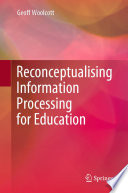 Reconceptualising Information Processing for Education /
