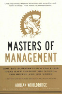 Masters of management : how the business gurus and their ideas have changed the world--for better and for worse /