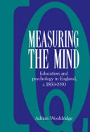 Measuring the mind : education and psychology in England, c.1860-c.1990 /