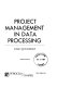 Project management in data processing /