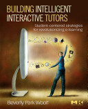 Building intelligent interactive tutors : student-centered strategies for revolutionizing e-learning /