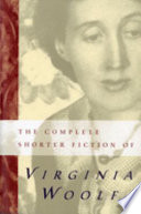 The complete shorter fiction of Virginia Woolf /
