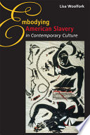 Embodying American slavery in contemporary culture /