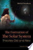 The formation of the solar system : theories old and new /