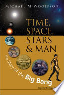 Time, space, stars & man : the story of the big bang /