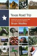 Texas road trip : stories from across the great state and a few personal reflections /