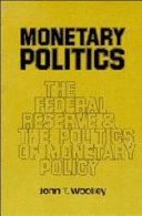 Monetary politics : the Federal Reserve and the politics of monetary policy /