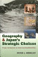 Geography and Japan's strategic choices : from seclusion to internationalization /