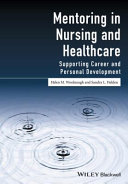 Mentoring in nursing and healthcare : supporting career and personal development /