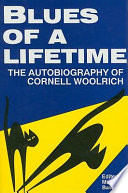 Blues of a lifetime : the autobiography of Cornell Woolrich /