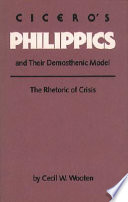 Cicero's Philippics and their Demosthenic model : the rhetoric of crisis /