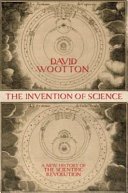 The invention of science : a new history of the scientific revolution /