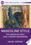 Masculine Style : The American West and Literary Modernism /