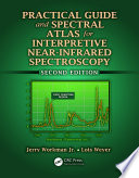 Practical guide and spectral atlas for interpretive near-infrared spectroscopy /