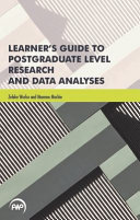 Learner's guide to post graduate level research and data analyses /