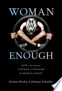 Woman enough : how a boy became a woman & changed the world of sport /