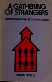 A gathering of strangers : understanding the life of your church /