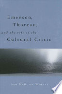 Emerson, Thoreau, and the role of the cultural critic /