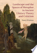 Landscape and the spaces of metaphor in ancient literary theory and criticism /