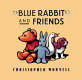 Blue Rabbit and friends /