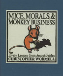 Mice, morals and monkey business : lively lessons from Aesop's Fables /