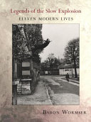 Legends of the slow explosion : eleven modern lives /
