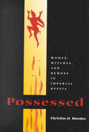 Possessed : women, witches, and demons in Imperial Russia /