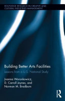 Building better arts facilities : lessons from a U.S. national study /